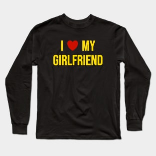 I Love My Girlfriend Long Sleeve T-Shirt